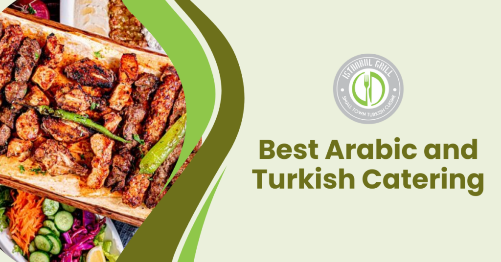 Best Arabic and Turkish Catering