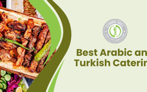 Best Arabic and Turkish Catering