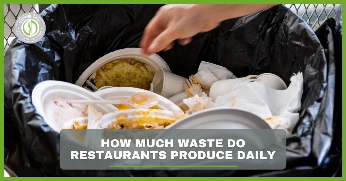 How Much Waste Do Restaurants Produce Daily