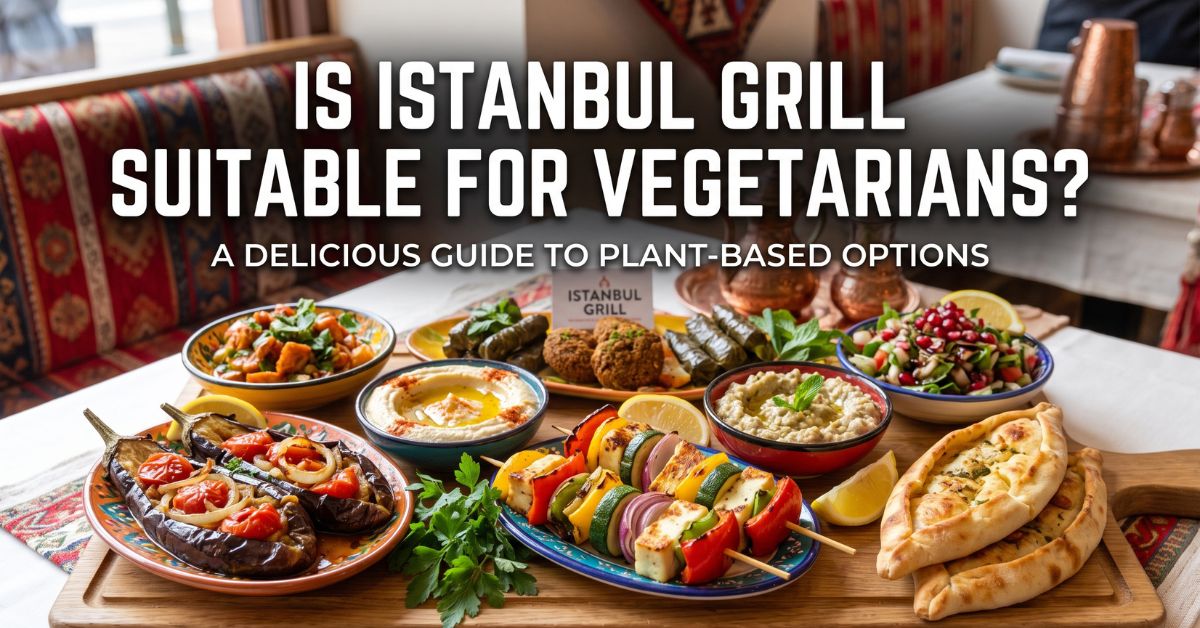 is istanbul grill suitable for vegeterians